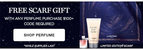 Bufanda gratis con la compra de cualquier perfume de $100. Utilice el código Happy for La vie est belle. Utilice el código Strong for Idole. 